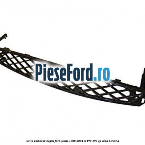 Grila radiator negru Ford Focus 1998-2004 ST170 173 cp ALDA benzina