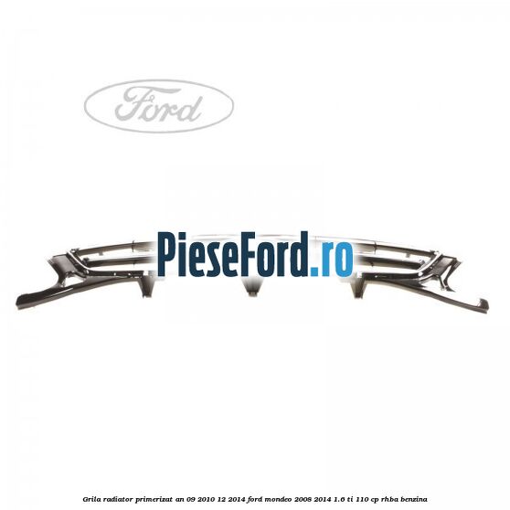 Grila radiator primerizat an 09/2010-12/2014 Ford Mondeo 2008-2014 1.6 Ti 110 cp RHBA benzina
