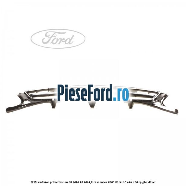Grila radiator primerizat an 09/2010-12/2014 Ford Mondeo 2008-2014 1.8 TDCi 100 cp FFBA diesel