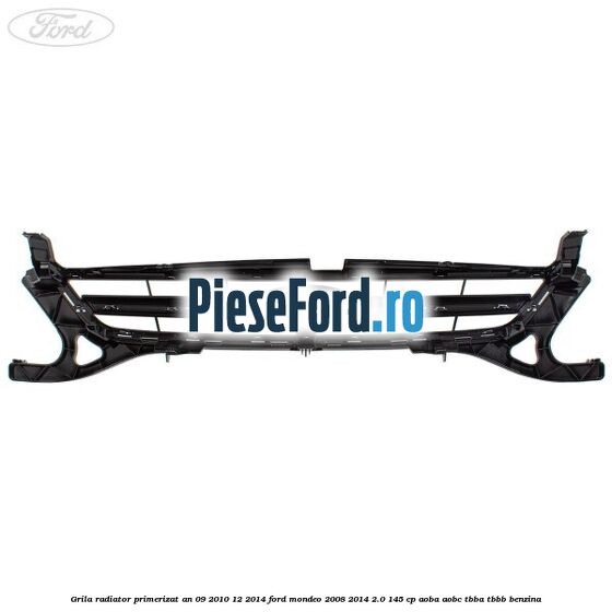 Grila radiator primerizat an 09/2010-12/2014 Ford Mondeo 2008-2014 2.0 145 cp Grila radiator primerizat an 09/2010-12/2014 Ford Mondeo 2008-2014 2.0 145 cp AOBA, AOBC, TBBA, TBBB benzina