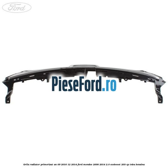 Grila radiator primerizat an 09/2010-12/2014 Ford Mondeo 2008-2014 2.0 EcoBoost 203 cp TNBA benzina