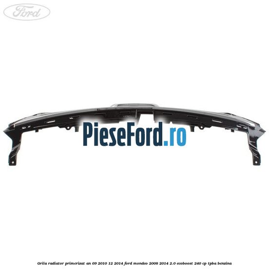 Grila radiator primerizat an 09/2010-12/2014 Ford Mondeo 2008-2014 2.0 EcoBoost 240 cp Grila radiator primerizat an 09/2010-12/2014 Ford Mondeo 2008-2014 2.0 EcoBoost 240 cp TPBA benzina