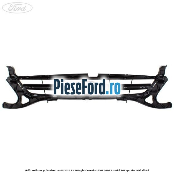 Grila radiator primerizat an 09/2010-12/2014 Ford Mondeo 2008-2014 2.0 TDCi 163 cp TXBA, TXBB diesel