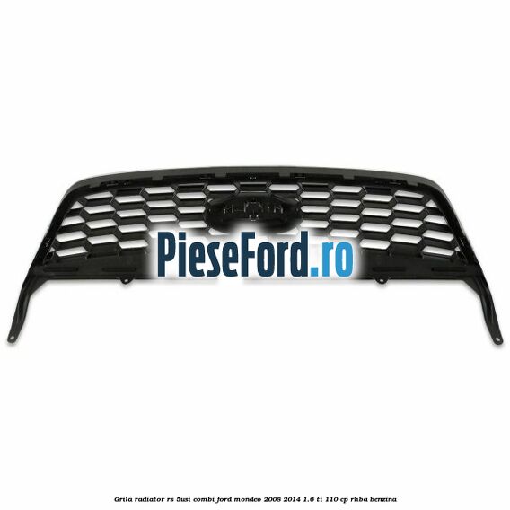 Grila radiator RS (5Usi/Combi) Ford Mondeo 2008-2014 1.6 Ti 110 cp RHBA benzina