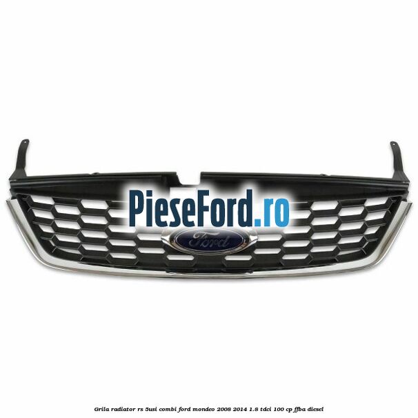 Grila radiator RS (5Usi/Combi) Ford Mondeo 2008-2014 1.8 TDCi 100 cp FFBA diesel