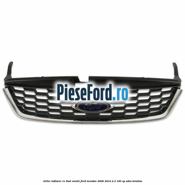 Grila radiator RS (5Usi/Combi) Ford Mondeo 2008-2014 2.3 160 cp Grila radiator RS (5Usi/Combi) Ford Mondeo 2008-2014 2.3 160 cp SEBA benzina