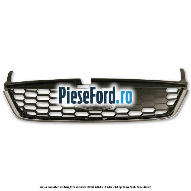 Grila radiator RS (5Usi) Ford Mondeo 2008-2014 1.6 TDCi 115 cp T1BA, T1BB, T1BC diesel