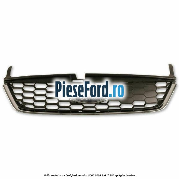Grila radiator RS (5Usi) Ford Mondeo 2008-2014 1.6 Ti 120 cp Grila radiator RS (5Usi) Ford Mondeo 2008-2014 1.6 Ti 120 cp KGBA benzina