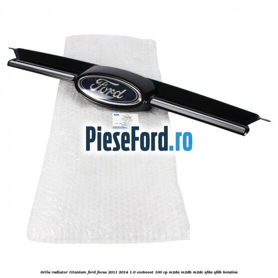 Grila radiator Titanium Ford Focus 2011-2014 1.0 EcoBoost 100 cp M2DA, M2DB, M2DC, SFDA, SFDB benzina