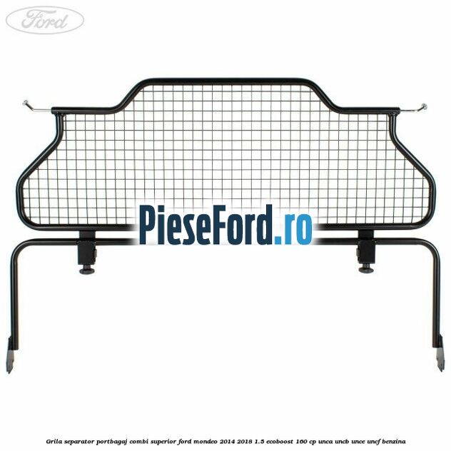 Grila separator portbagaj, combi superior Ford Mondeo 2014-2018 1.5 EcoBoost 160 cp UNCA, UNCB, UNCE, UNCF benzina