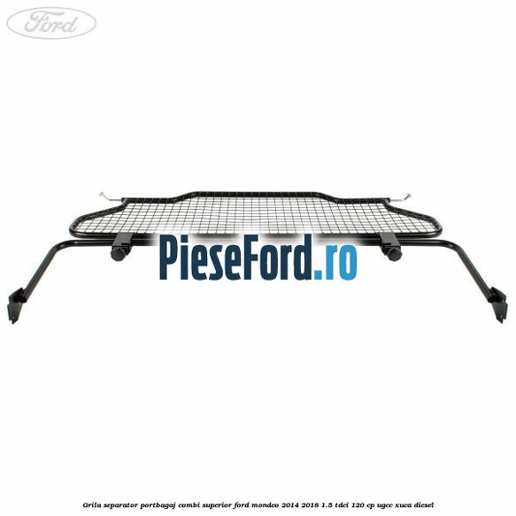 Grila separator portbagaj, combi superior Ford Mondeo 2014-2018 1.5 TDCi 120 cp UGCC, XUCA diesel