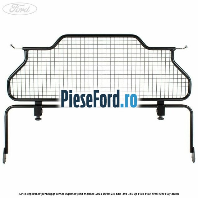 Grila separator portbagaj, combi superior Ford Mondeo 2014-2018 2.0 TDCi 4x4 150 cp T7CA, T7CC, T7CD, T7CE, T7CF diesel