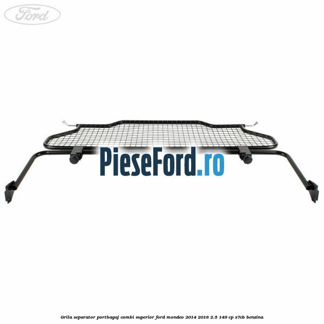 Grila separator portbagaj, combi superior Ford Mondeo 2014-2018 2.5 149 cp S7CB benzina