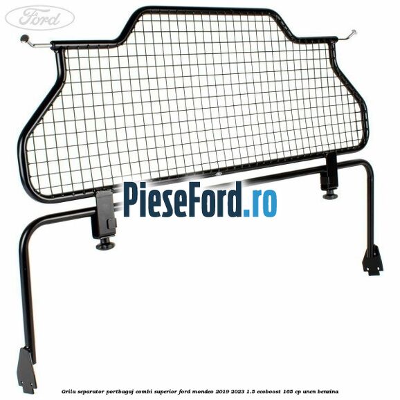 Grila separator portbagaj, combi superior Ford Mondeo 2019-2023 1.5 EcoBoost 165 cp UNCN benzina