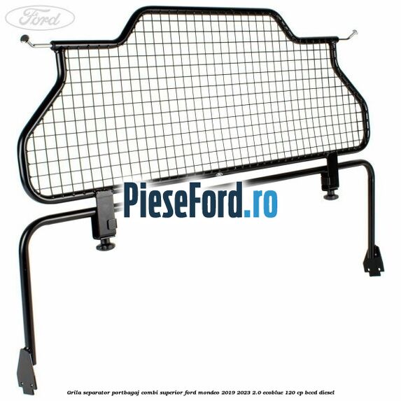 Grila separator portbagaj, combi superior Ford Mondeo 2019-2023 2.0 EcoBlue 120 cp BCCD diesel
