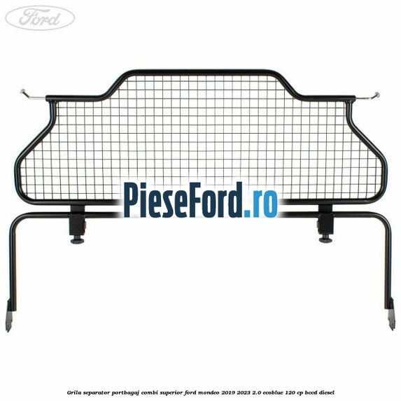 Grila separator portbagaj, combi superior Ford Mondeo 2019-2023 2.0 EcoBlue 120 cp BCCD diesel