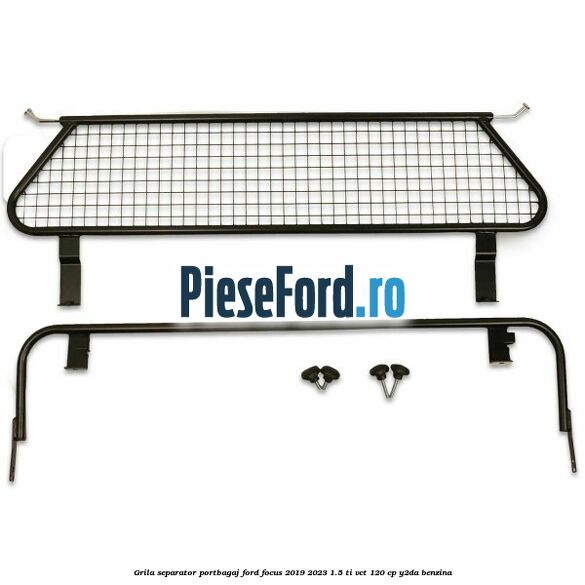 Grila separator portbagaj Ford Focus 2019-2023 1.5 Ti-VCT 120 cp Y2DA benzina