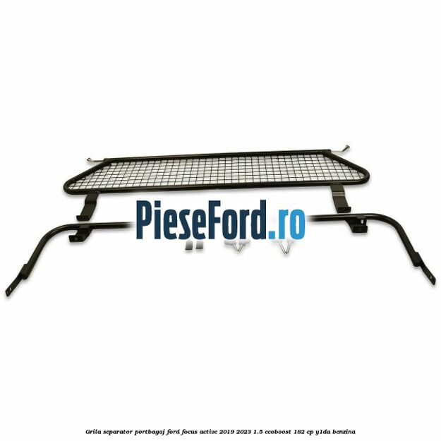 Grila separator portbagaj Ford Focus Active 2019-2023 1.5 EcoBoost 182 cp Y1DA benzina