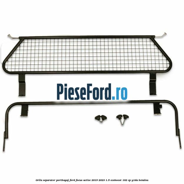 Grila separator portbagaj Ford Focus Active 2019-2023 1.5 EcoBoost 182 cp Y1DA benzina
