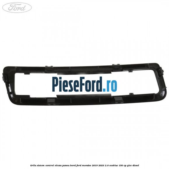 Grila sistem control viteza panou bord Ford Mondeo 2019-2023 2.0 EcoBlue 150 cp Grila sistem control viteza panou bord Ford Mondeo 2019-2023 2.0 EcoBlue 150 cp YLCC diesel