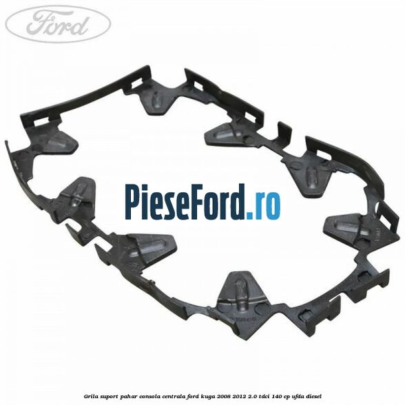Grila suport pahar consola centrala Ford Kuga 2008-2012 2.0 TDCI 140 cp UFDA diesel