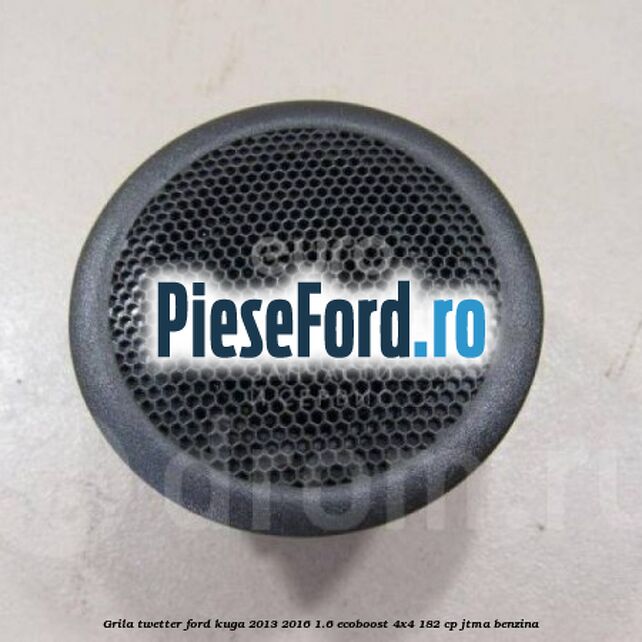Grila twetter Ford Kuga 2013-2016 1.6 EcoBoost 4x4 182 cp JTMA benzina
