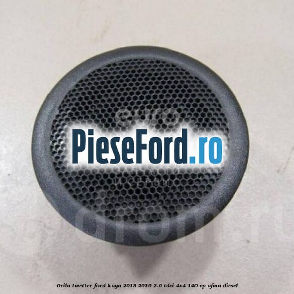 Grila twetter Ford Kuga 2013-2016 2.0 TDCi 4x4 140 cp UFMA diesel