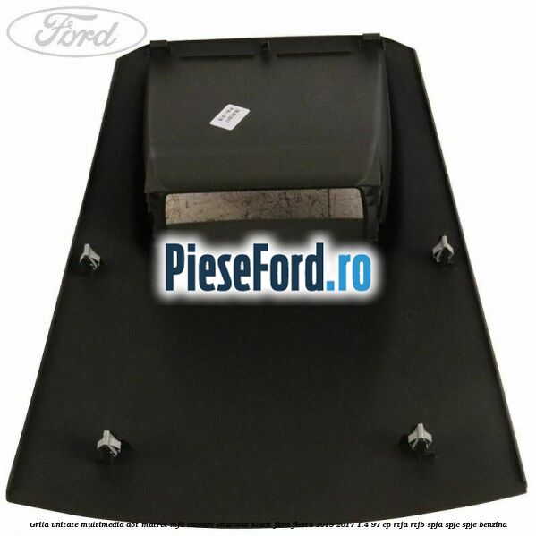Grila unitate multimedia dot matrix MFD culoare charcoal black Ford Fiesta 2013-2017 1.4 97 cp RTJA, RTJB, SPJA, SPJC, SPJE benzina
