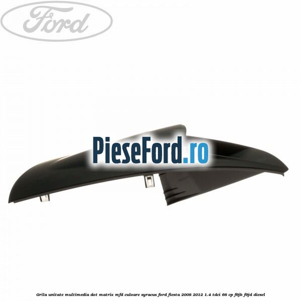 Grila unitate multimedia dot matrix MFD culoare syracus Ford Fiesta 2008-2012 1.4 TDCi 68 cp F6JB, F6JD diesel