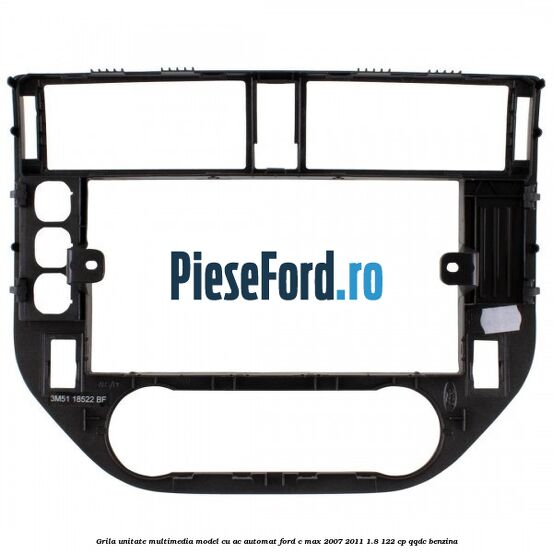 Grila unitate multimedia model cu AC automat Ford C-Max 2007-2011 1.8 122 cp QQDC benzina