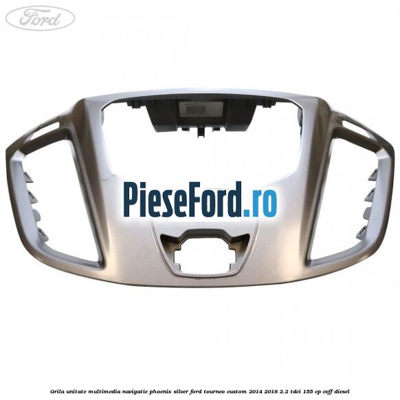 Grila unitate multimedia navigatie phoenix silver Ford Tourneo Custom 2014-2018 2.2 TDCi 155 cp Grila unitate multimedia navigatie phoenix silver Ford Tourneo Custom 2014-2018 2.2 TDCi 155 cp CVFF diesel