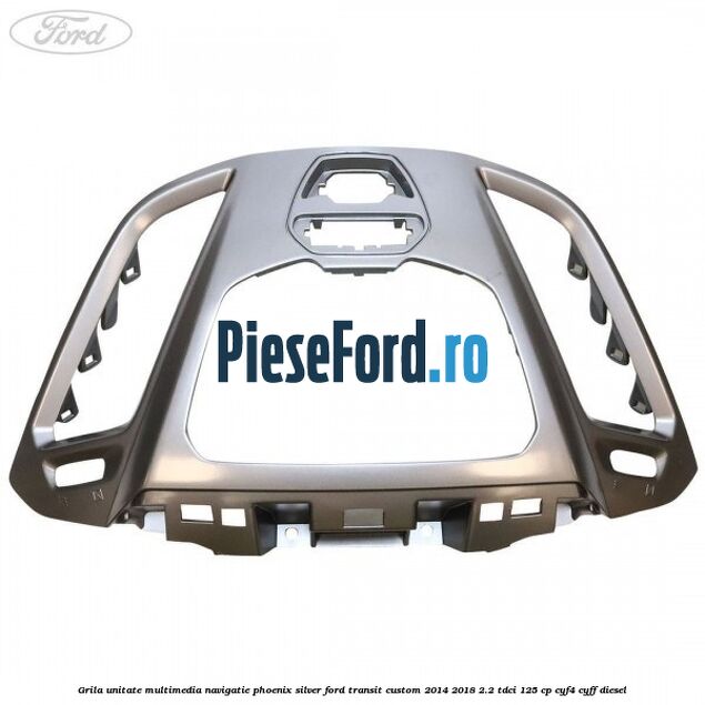 Grila unitate multimedia navigatie phoenix silver Ford Transit Custom 2014-2018 2.2 TDCi 125 cp CYF4, CYFF diesel