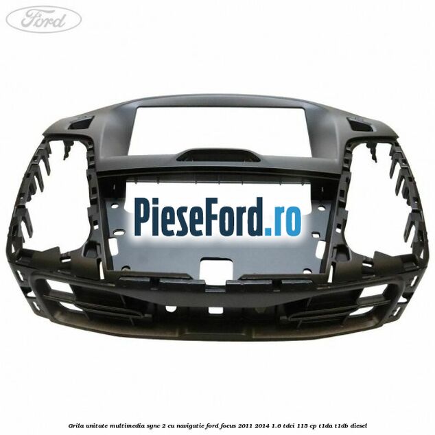Grila unitate multimedia SYNC 2 cu navigatie Ford Focus 2011-2014 1.6 TDCi 115 cp T1DA, T1DB diesel