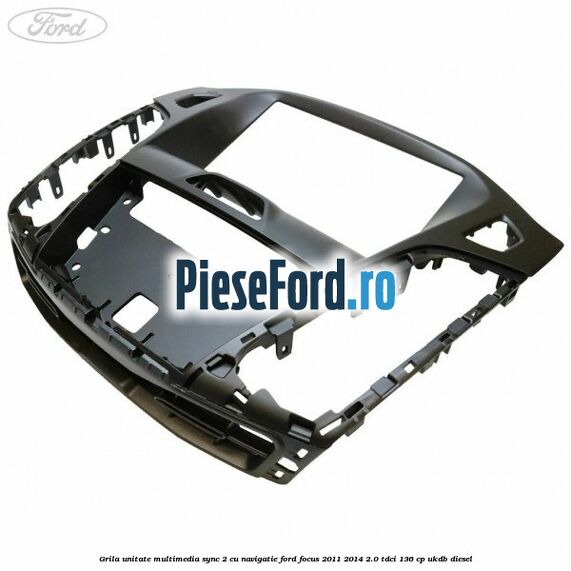 Grila unitate multimedia SYNC 2 cu navigatie Ford Focus 2011-2014 2.0 TDCi 136 cp UKDB diesel