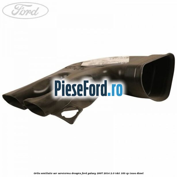 Grila ventilatie aer aeroterma dreapta Ford Galaxy 2007-2014 2.0 TDCi 163 cp Grila ventilatie aer aeroterma dreapta Ford Galaxy 2007-2014 2.0 TDCi 163 cp TXWA diesel