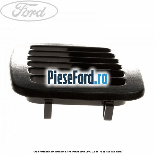 Grila ventilatie aer aeroterma Ford Transit 1994-2000 2.5 DI  76 cp 4HB, 4HC diesel