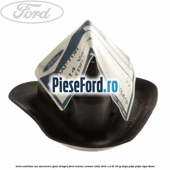 Grila ventilatie aer aeroterma spate dreapta Ford Tourneo Connect 2002-2014 1.8 Di 75 cp BHPA, P7PA, P7PB, R2PA diesel