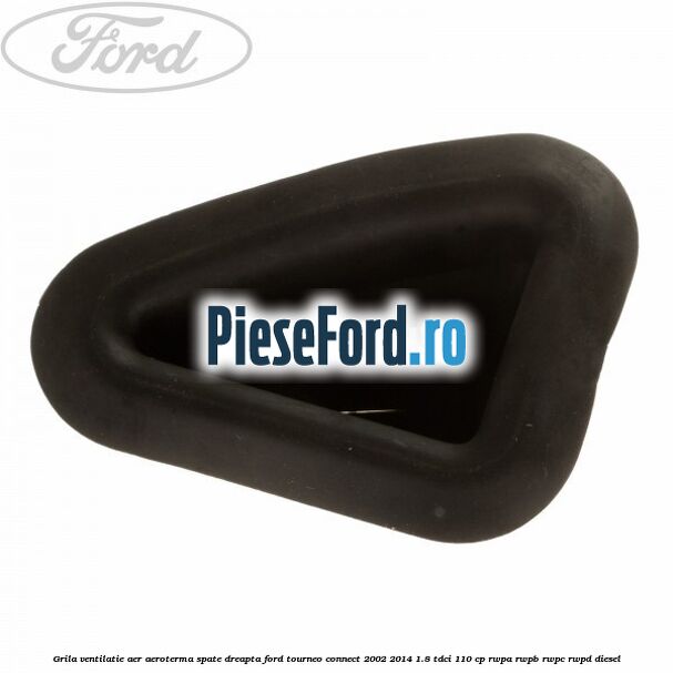 Grila ventilatie aer aeroterma spate dreapta Ford Tourneo Connect 2002-2014 1.8 TDCi 110 cp Grila ventilatie aer aeroterma spate dreapta Ford Tourneo Connect 2002-2014 1.8 TDCi 110 cp RWPA, RWPB, RWPC, RWPD diesel