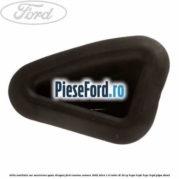 Grila ventilatie aer aeroterma spate dreapta Ford Tourneo Connect 2002-2014 1.8 Turbo Di 90 cp HCPA, HCPB, HCPC, HCPD, P9PA diesel