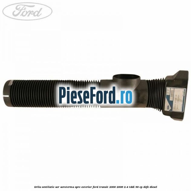 Grila ventilatie aer aeroterma spre exterior Ford Transit 2000-2006 2.4 TDdi 90 cp D2FE diesel
