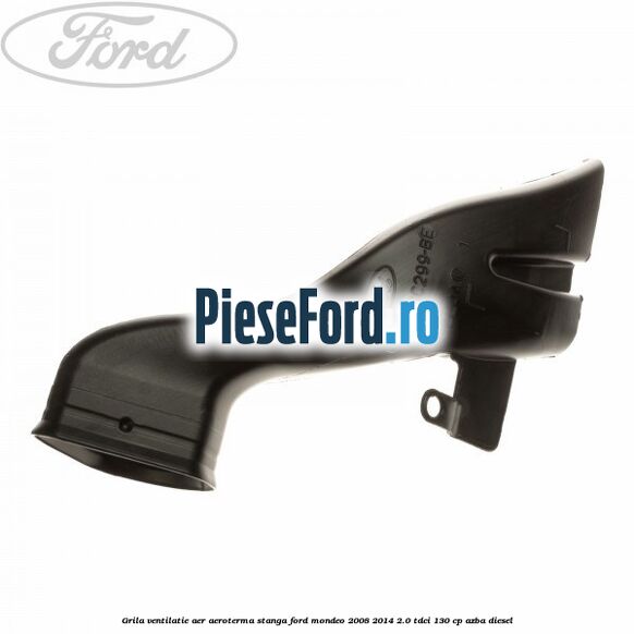 Grila ventilatie aer aeroterma stanga Ford Mondeo 2008-2014 2.0 TDCi 130 cp AZBA diesel