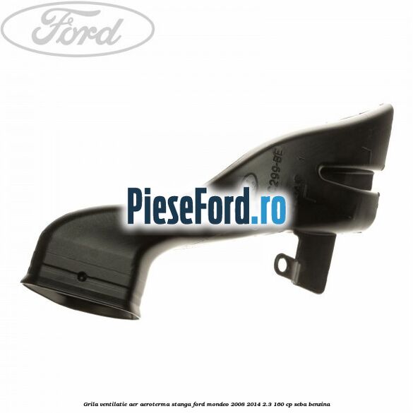 Grila ventilatie aer aeroterma stanga Ford Mondeo 2008-2014 2.3 160 cp Grila ventilatie aer aeroterma stanga Ford Mondeo 2008-2014 2.3 160 cp SEBA benzina