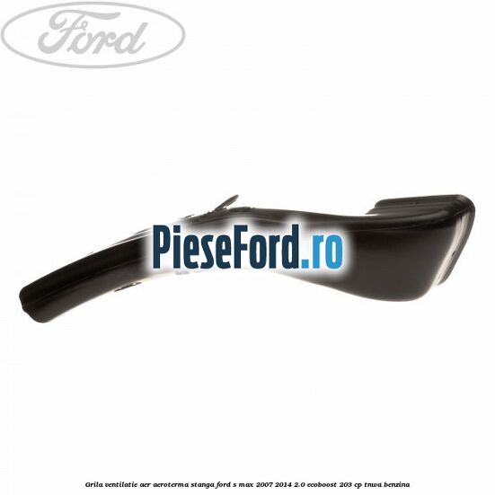 Grila ventilatie aer aeroterma stanga Ford S-Max 2007-2014 2.0 EcoBoost 203 cp Grila ventilatie aer aeroterma stanga Ford S-Max 2007-2014 2.0 EcoBoost 203 cp TNWA benzina