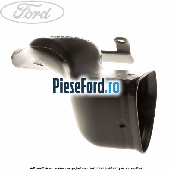 Grila ventilatie aer aeroterma stanga Ford S-Max 2007-2014 2.0 TDCi 136 cp Grila ventilatie aer aeroterma stanga Ford S-Max 2007-2014 2.0 TDCi 136 cp AZWC, UKWA diesel