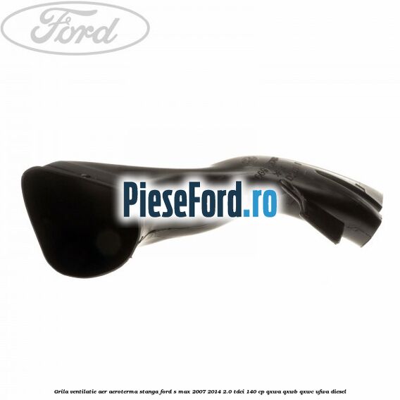 Grila ventilatie aer aeroterma stanga Ford S-Max 2007-2014 2.0 TDCi 140 cp Grila ventilatie aer aeroterma stanga Ford S-Max 2007-2014 2.0 TDCi 140 cp QXWA, QXWB, QXWC, UFWA diesel