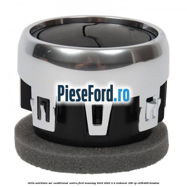 Grila ventilatie aer conditionat centru Ford Mustang 2018-2022 2.3 EcoBoost 290 cp Grila ventilatie aer conditionat centru Ford Mustang 2018-2022 2.3 EcoBoost 290 cp C23HD0D benzina