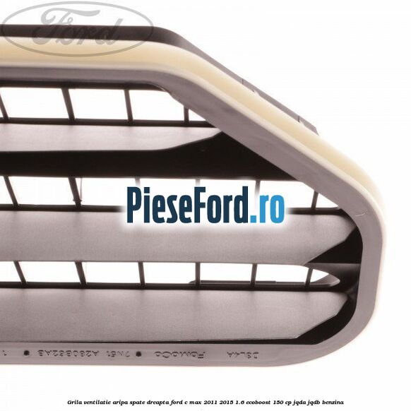 Grila ventilatie aripa spate dreapta Ford C-Max 2011-2015 1.6 EcoBoost 150 cp Grila ventilatie aripa spate dreapta Ford C-Max 2011-2015 1.6 EcoBoost 150 cp JQDA, JQDB benzina