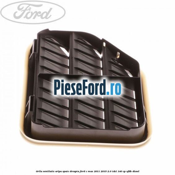 Grila ventilatie aripa spate dreapta Ford C-Max 2011-2015 2.0 TDCi 140 cp UFDB diesel