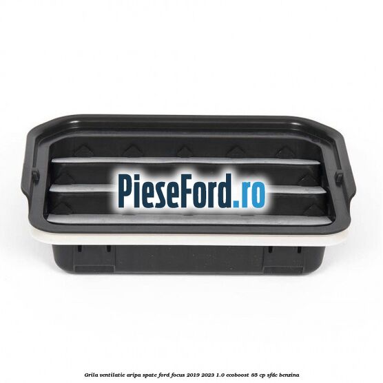 Grila ventilatie aripa spate Ford Focus 2019-2023 1.0 EcoBoost 85 cp