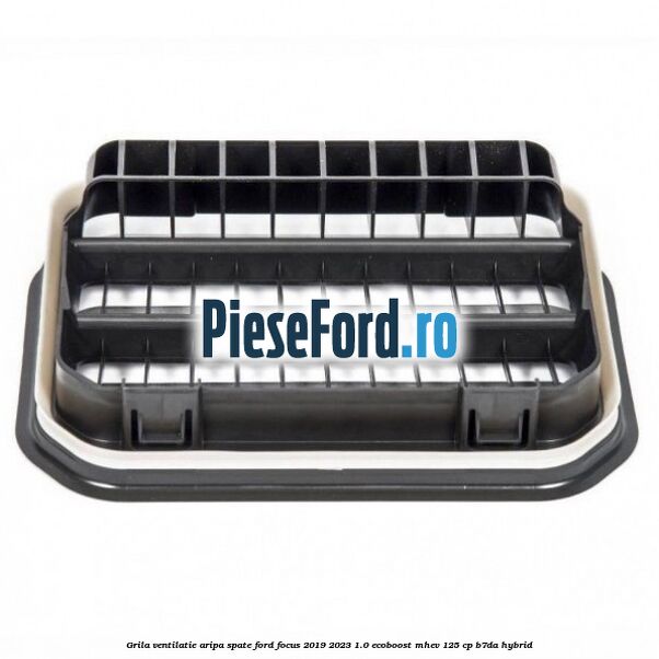 Grila ventilatie aripa spate Ford Focus 2019-2023 1.0 EcoBoost mHEV 125 cp Grila ventilatie aripa spate Ford Focus 2019-2023 1.0 EcoBoost mHEV 125 cp B7DA Hybrid